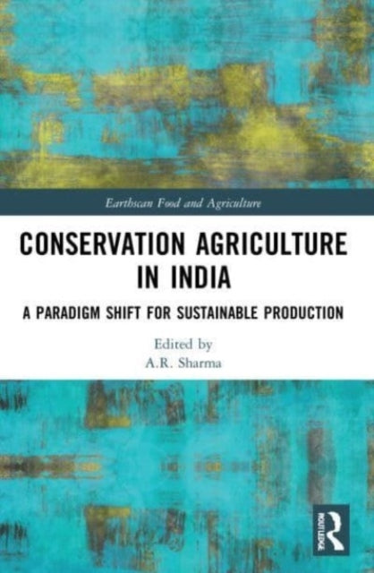 Conservation Agriculture In India A Paradigm Shift For Susta