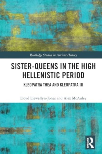 Sister-Queens In The High Hellenistic Period Kleopatra Thea
