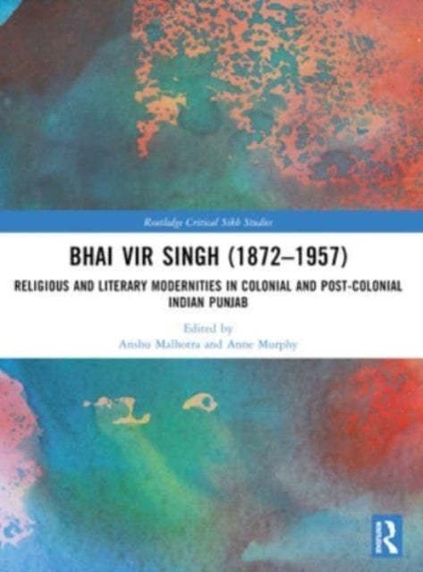 Bhai Vir Singh 1872–1957 Religious And Literary Modernities