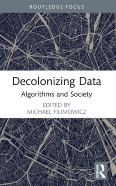 Decolonizing Data Algorithms And Society