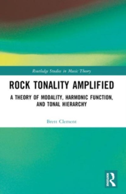 Rock Tonality Amplified A Theory Of Modality, Harmonic Funct