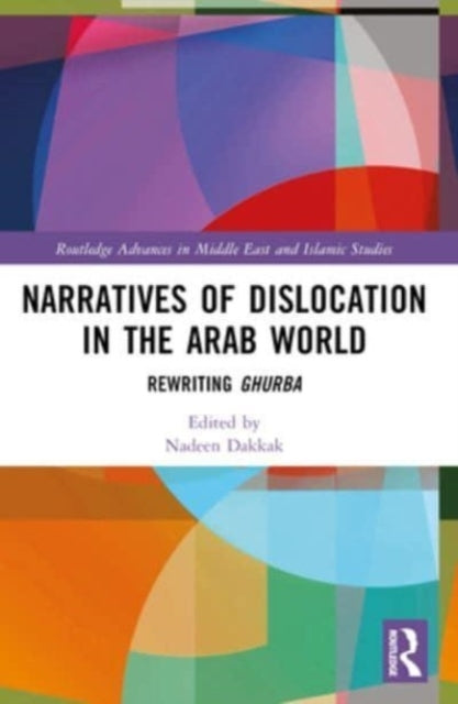 Narratives Of Dislocation In The Arab World Rewriting Ghurba
