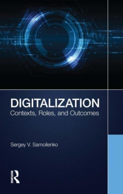 Digitalization Contexts, Roles, And Outcomes