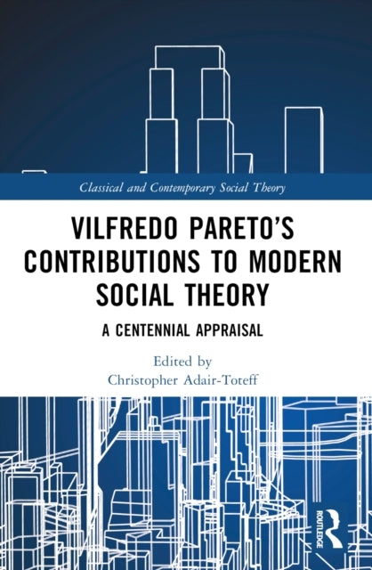 Vilfredo Pareto’S Contributions To Modern Social Theory A Ce
