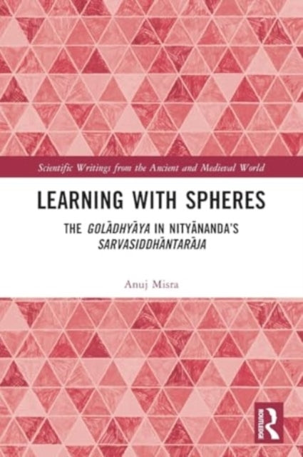 Learning With Spheres The Goladhyaya In Nityananda’S Sarvasi