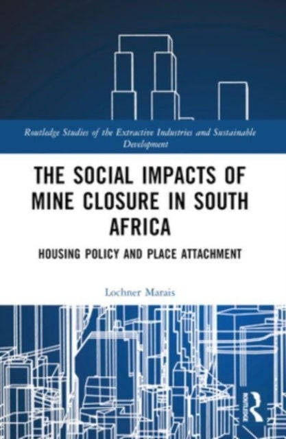 The Social Impacts Of Mine Closure In South Africa Housing P