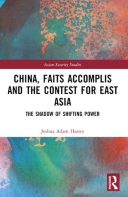China, Faits Accomplis And The Contest For East Asia The Sha