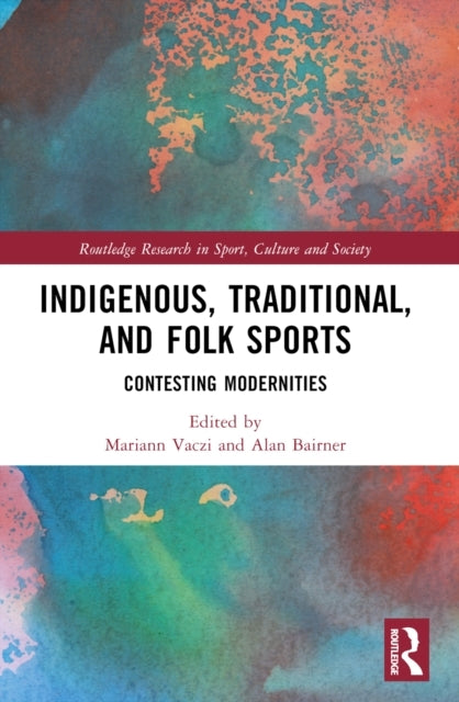 Indigenous, Traditional, And Folk Sports Contesting Modernit
