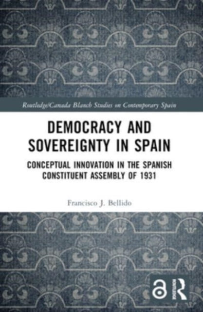 Democracy And Sovereignty In Spain Conceptual Innovation In