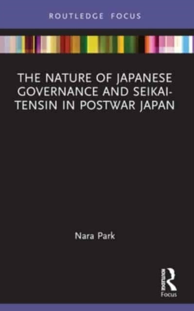 The Nature Of Japanese Governance And Seikai-Tensin In Postw