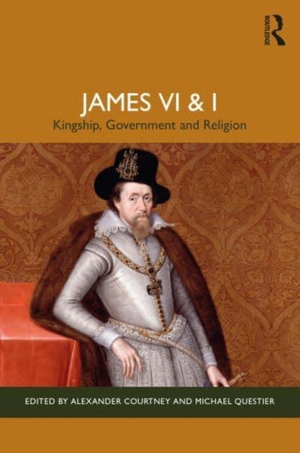 James Vi And I Kingship, Government And Religion