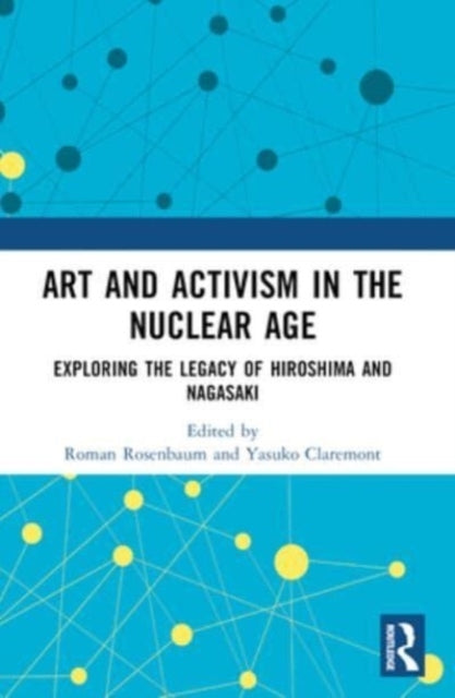 Art And Activism In The Nuclear Age Exploring The Legacy Of
