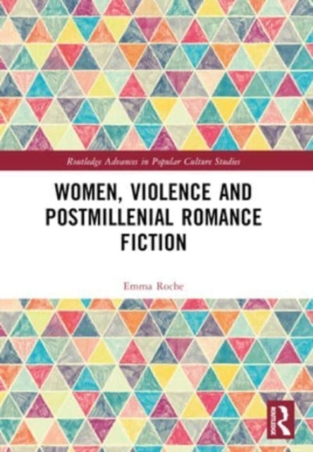 Women, Violence And Postmillennial Romance Fiction