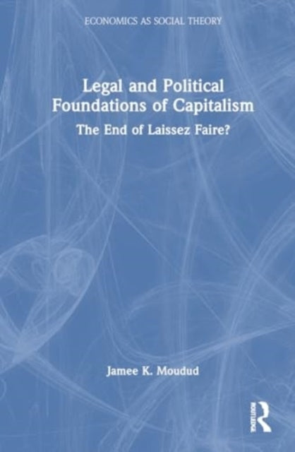 Legal And Political Foundations Of Capitalism The End Of Lai