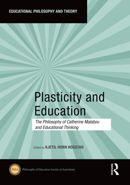 Plasticity And Education The Philosophy Of Catherine Malabou