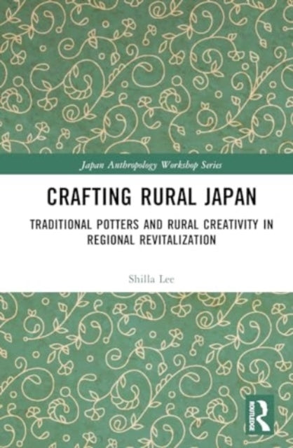 Crafting Rural Japan Traditional Potters And Rural Creativit
