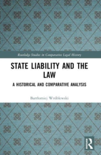State Liability And The Law A Historical And Comparative Ana