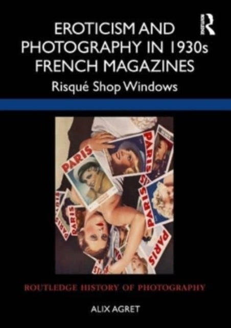 Eroticism And Photography In 1930S French Magazines Risque S