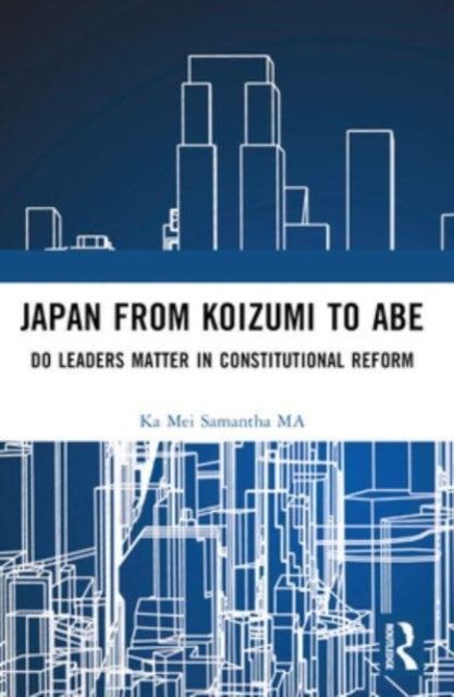 Japan From Koizumi To Abe Do Leaders Matter In Constitutiona