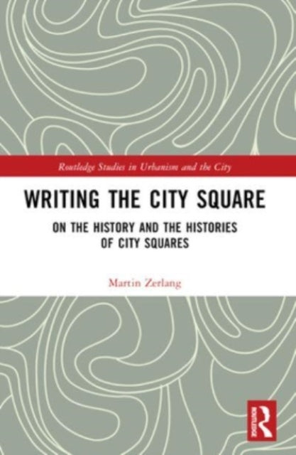 Writing The City Square On The History And The Histories Of