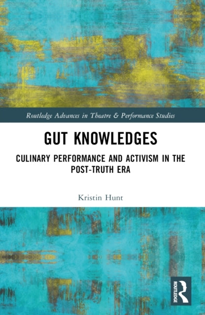 Gut Knowledges Culinary Performance And Activism In The Post