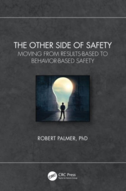 The Other Side Of Safety Moving From Results-Based To Behavi