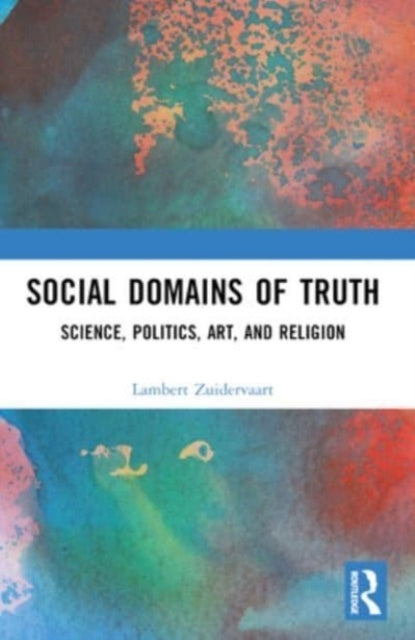 Social Domains Of Truth Science, Politics, Art, And Religion