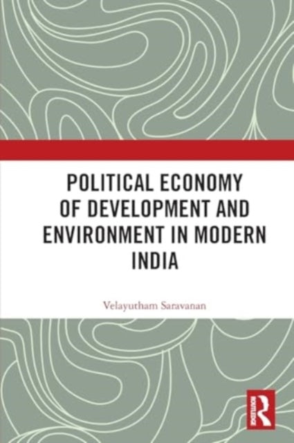 Political Economy Of Development And Environment In Modern I