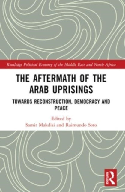 The Aftermath Of The Arab Uprisings Towards Reconstruction,