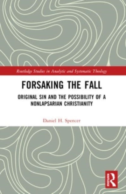 Forsaking The Fall Original Sin And The Possibility Of A Non