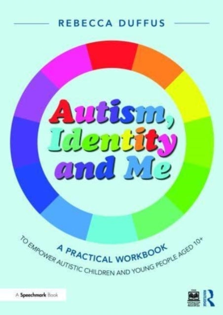 Autism, Identity and Me: a Practical Workbook to Empower Aut