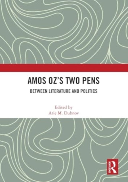 Amos Oz’S Two Pens Between Literature And Politics
