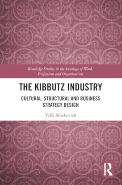 The Kibbutz Industry Cultural, Structural And Business Strat