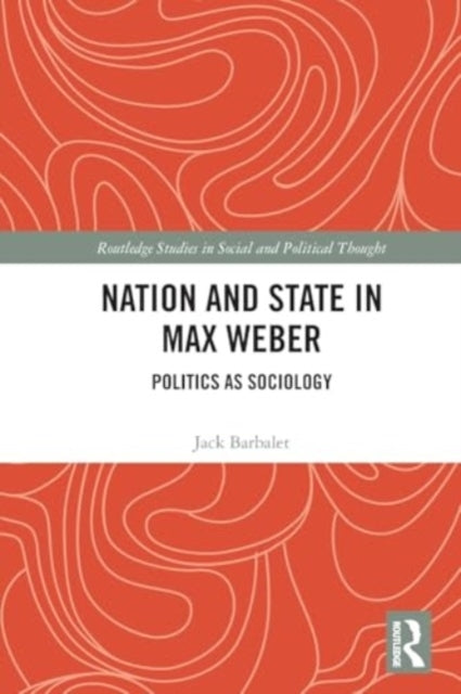 Nation And State In Max Weber Politics As Sociology
