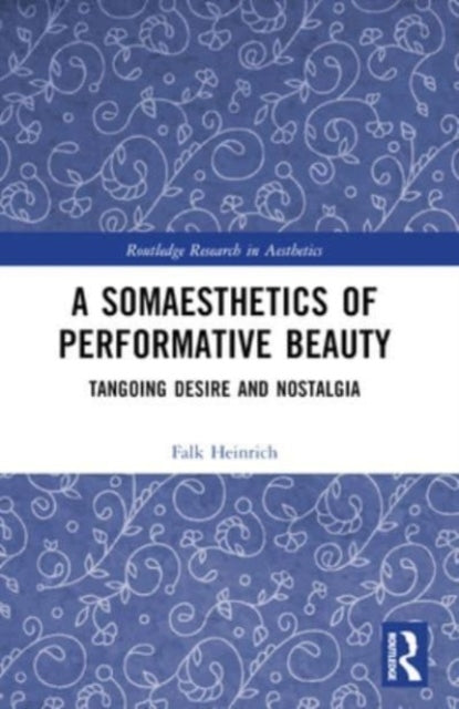 A Somaesthetics Of Performative Beauty Tangoing Desire And N