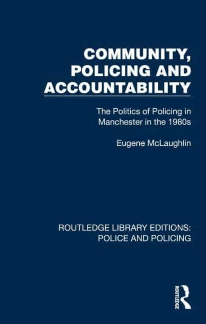 Community, Policing and Accountability The Politics of Polic