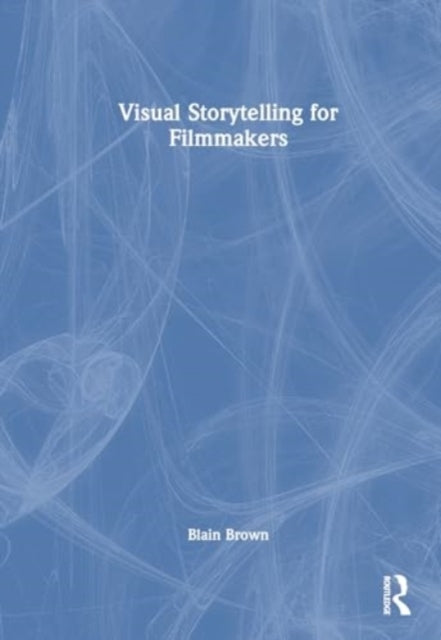 Visual Storytelling For Filmmakers