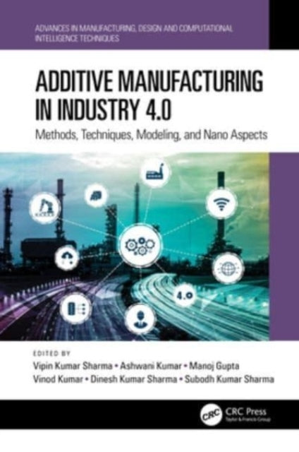Additive Manufacturing In Industry 4.0 Methods, Techniques,
