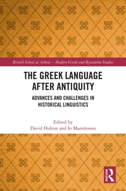 The Greek Language After Antiquity Advances and Challenges I