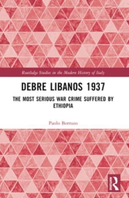 Debre Libanos 1937 The Most Serious War Crime Suffered By Et
