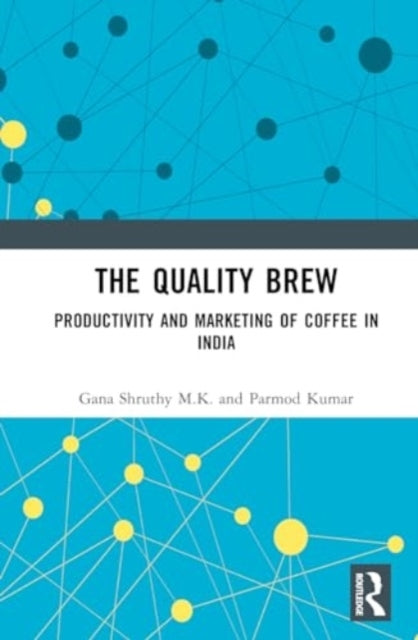 The Quality Brew Productivity And Marketing Of Coffee In Ind