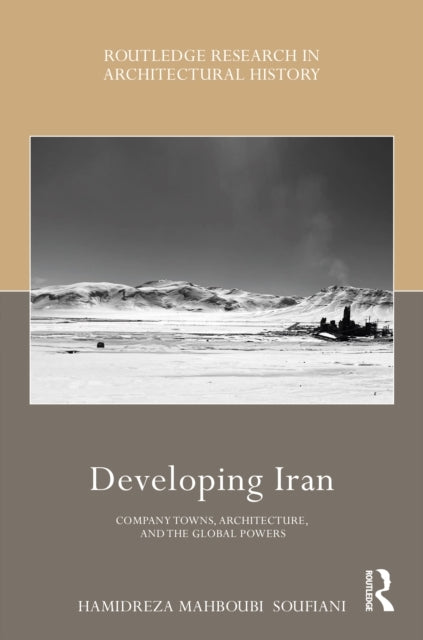 Developing Iran Company Towns, Architecture, And The Global
