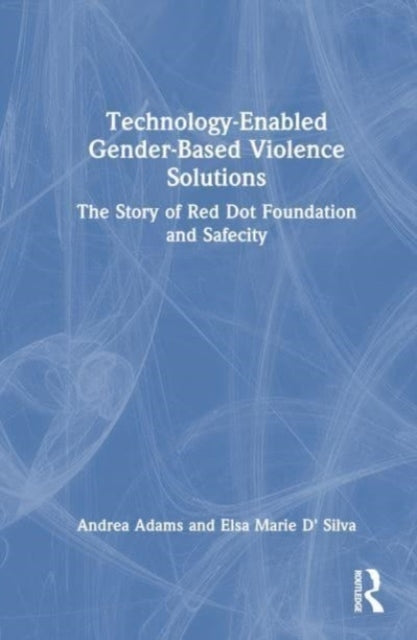Technology-Enabled Gender-Based Violence Solutions The Story