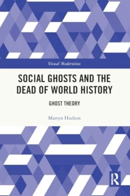 Social Ghosts And The Dead Of World History Ghost Theory