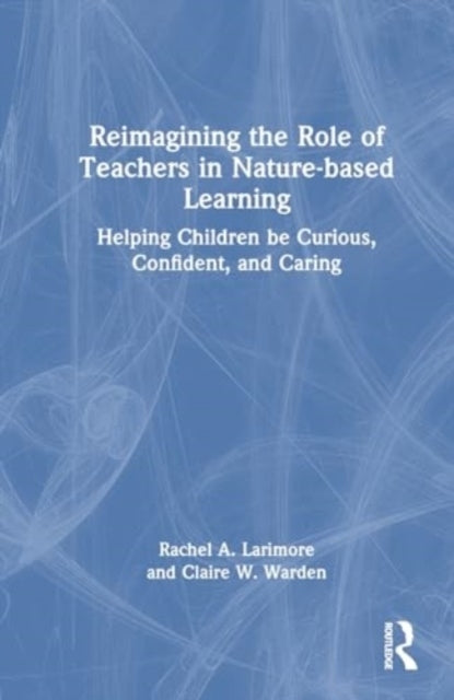 Reimagining The Role Of Teachers In Nature-Based Learning He