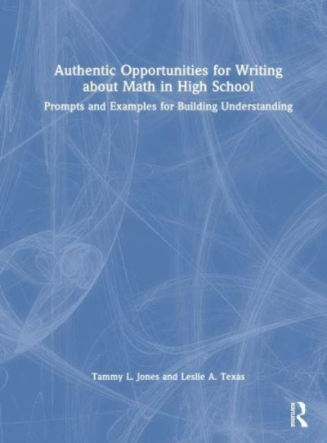 Authentic Opportunities For Writing About Math In High Schoo