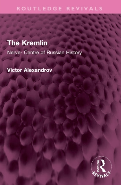 The Kremlin Nerve- Centre of Russian History