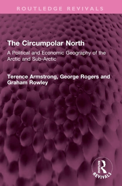 The Circumpolar North A Political and Economic Geography of