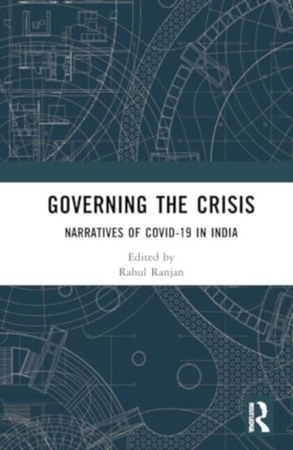 Governing The Crisis Narratives Of Covid-19 In India