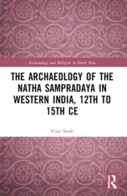 The Archaeology Of The Natha Sampradaya In Western India, 12